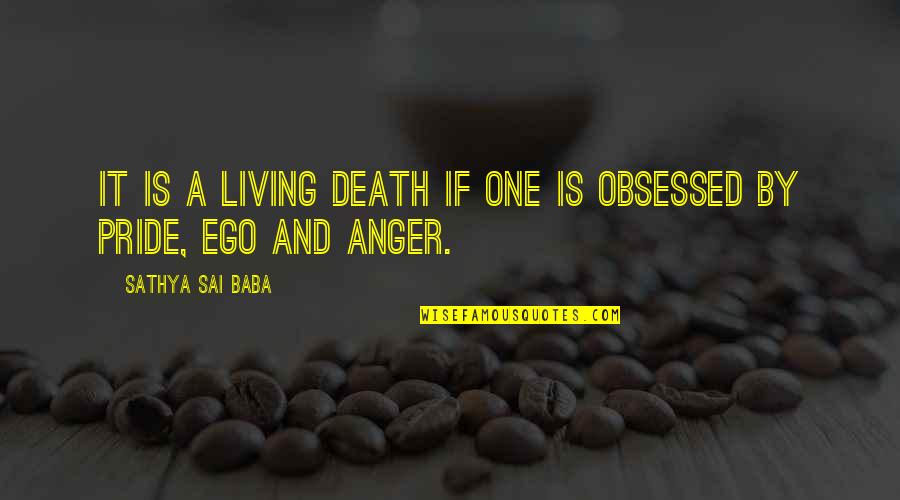 Pride And Death Quotes By Sathya Sai Baba: It is a living death if one is