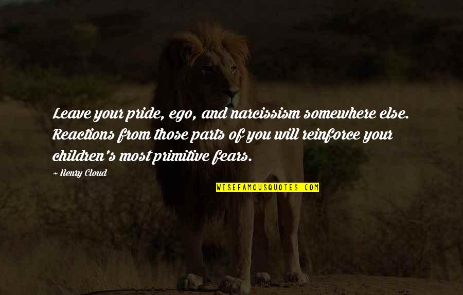 Pride And Ego Quotes By Henry Cloud: Leave your pride, ego, and narcissism somewhere else.