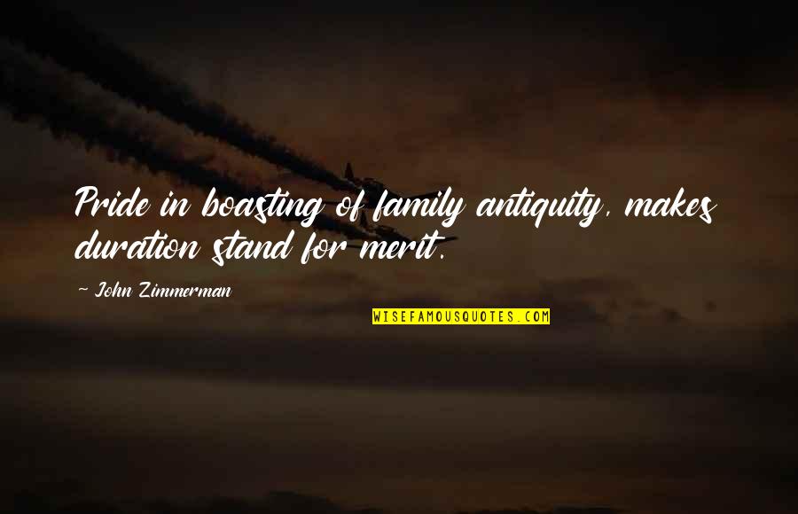 Pride And Family Quotes By John Zimmerman: Pride in boasting of family antiquity, makes duration