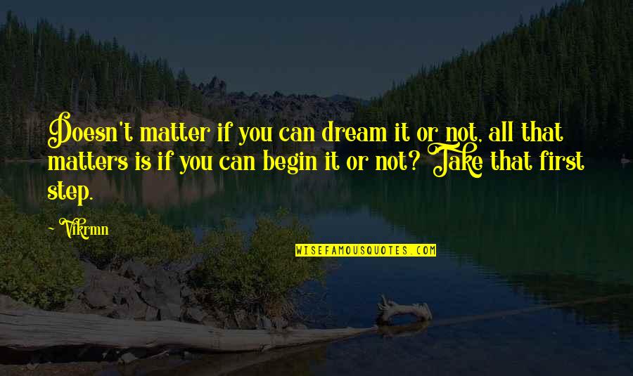 Pride And Predigest Quotes By Vikrmn: Doesn't matter if you can dream it or