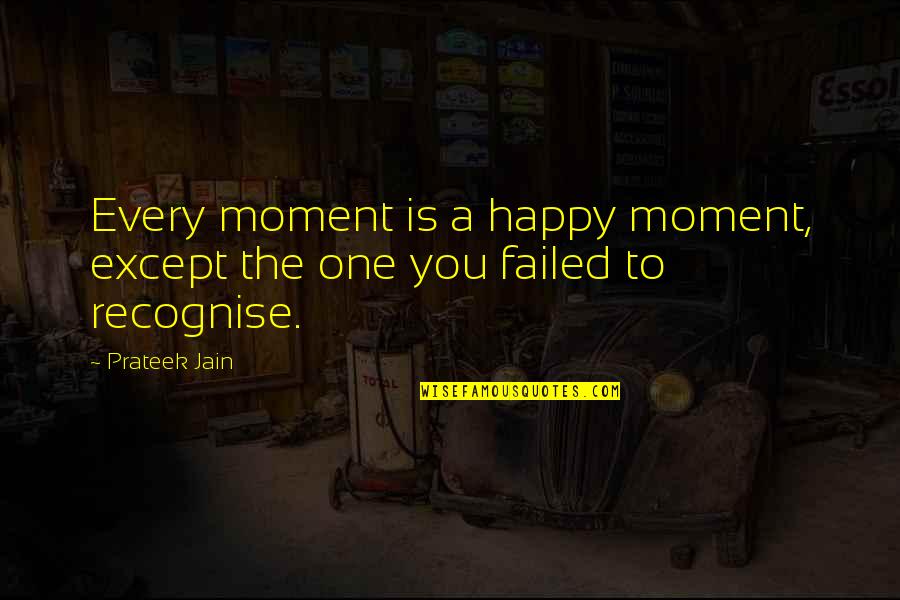 Pride And Prejudice Chapter 35 Quotes By Prateek Jain: Every moment is a happy moment, except the