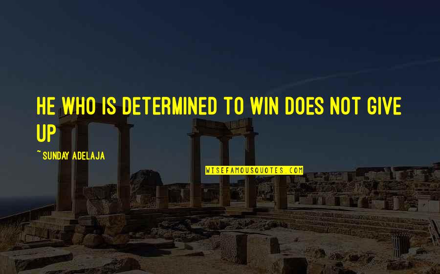 Pride And Prejudice Gender Quotes By Sunday Adelaja: He who is determined to win does not Pride And Prejudice Gender Quotes By Sunday Adelaja: He who is determined to win does not