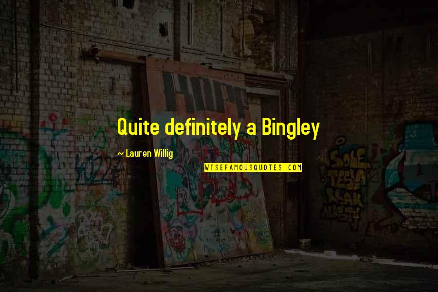 Pride And Prejudice Jane And Bingley Quotes By Lauren Willig: Quite definitely a Bingley