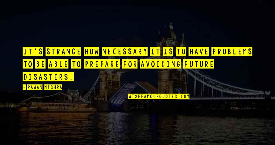 Pride And Prejudice Jane And Bingley Relationship Quotes By Pawan Mishra: It's strange how necessary it is to have Pride And Prejudice Jane And Bingley Relationship Quotes By Pawan Mishra: It's strange how necessary it is to have