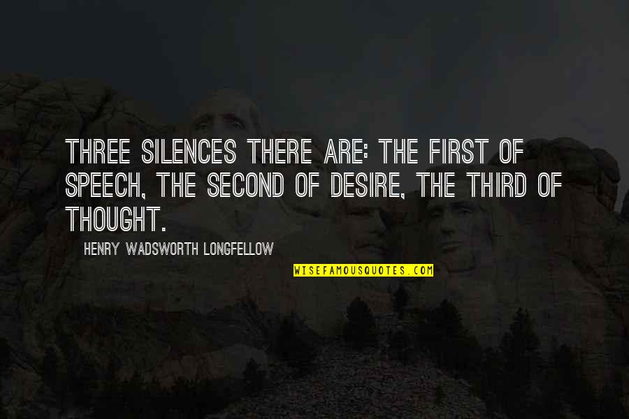 Pride Disposal Quotes By Henry Wadsworth Longfellow: Three silences there are: the first of speech, Pride Disposal Quotes By Henry Wadsworth Longfellow: Three silences there are: the first of speech,