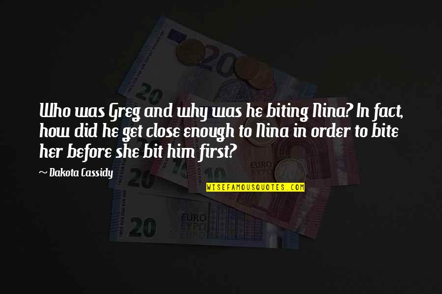 Pride Gets You Nowhere Quotes By Dakota Cassidy: Who was Greg and why was he biting Pride Gets You Nowhere Quotes By Dakota Cassidy: Who was Greg and why was he biting