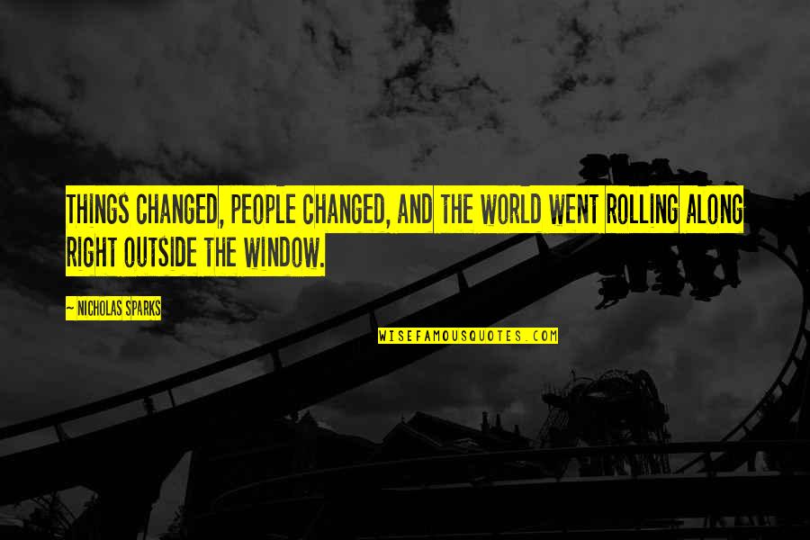 Pride Getting In The Way Quotes By Nicholas Sparks: Things changed, people changed, and the world went Pride Getting In The Way Quotes By Nicholas Sparks: Things changed, people changed, and the world went