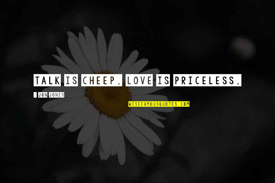 Pride In Love Tagalog Quotes By Jon Jones: Talk is cheep. Love is priceless. Pride In Love Tagalog Quotes By Jon Jones: Talk is cheep. Love is priceless.