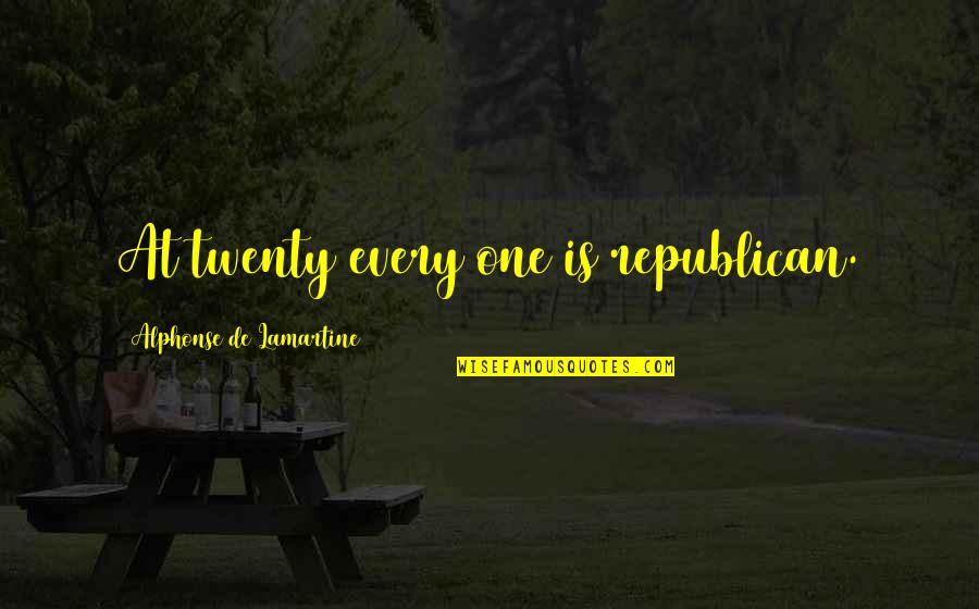 Pride In Romeo And Juliet Quotes By Alphonse De Lamartine: At twenty every one is republican. Pride In Romeo And Juliet Quotes By Alphonse De Lamartine: At twenty every one is republican.