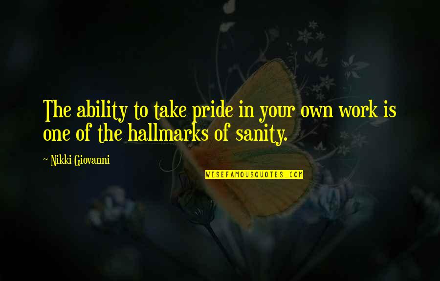 Pride In Your Work Quotes By Nikki Giovanni: The ability to take pride in your own