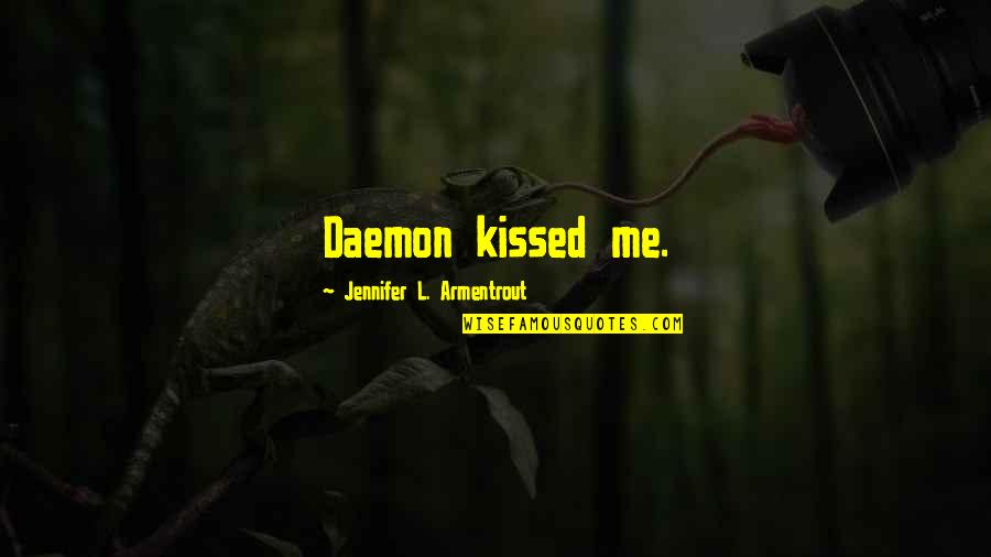 Pride In Your Workplace Quotes By Jennifer L. Armentrout: Daemon kissed me.