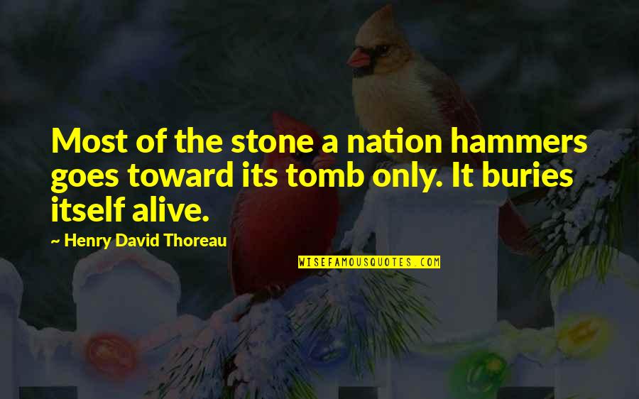 Pride Itself Quotes By Henry David Thoreau: Most of the stone a nation hammers goes