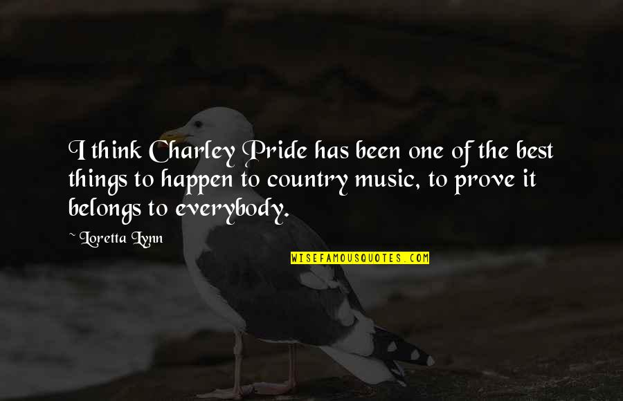 Pride Of Country Quotes By Loretta Lynn: I think Charley Pride has been one of