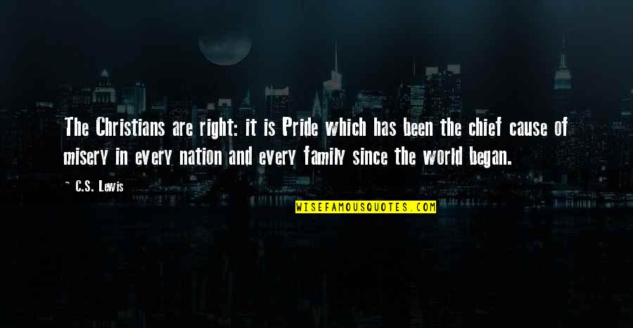 Pride Of Family Quotes By C.S. Lewis: The Christians are right: it is Pride which