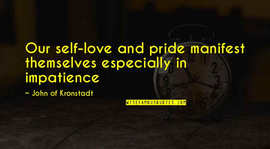 Pride Of Love Quotes By John Of Kronstadt: Our self-love and pride manifest themselves especially in