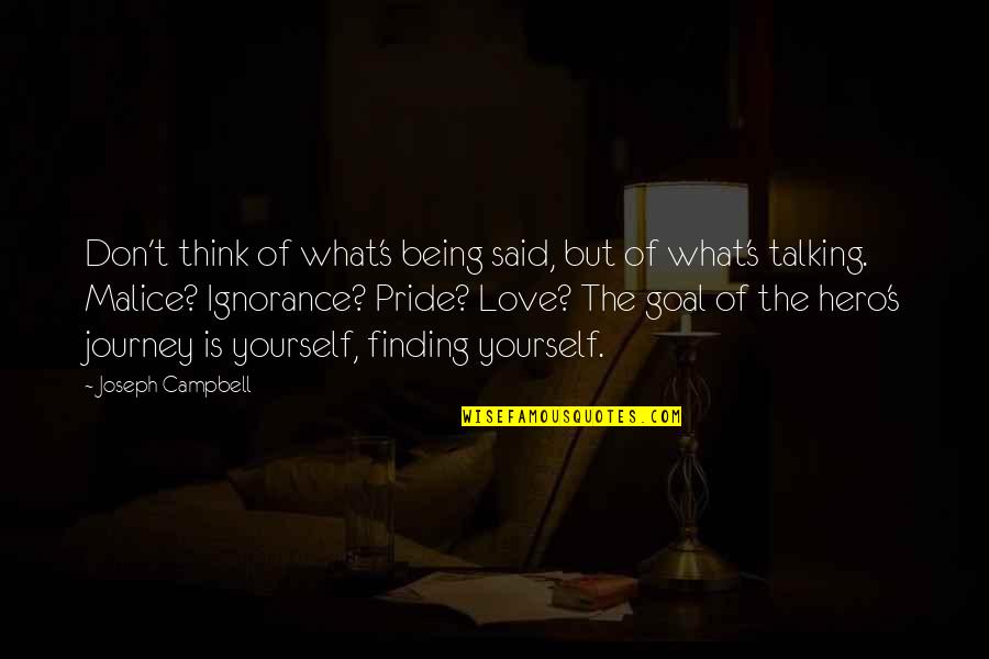 Pride Of Love Quotes By Joseph Campbell: Don't think of what's being said, but of