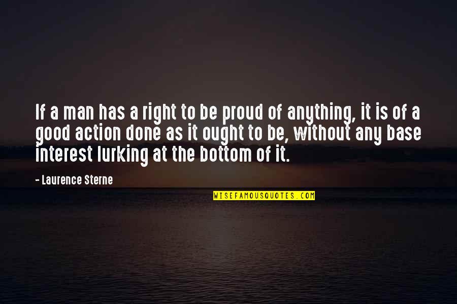 Pride Of Man Quotes By Laurence Sterne: If a man has a right to be