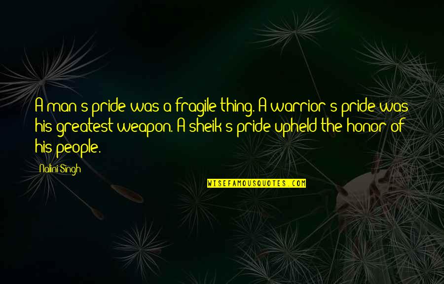Pride Of Man Quotes By Nalini Singh: A man's pride was a fragile thing. A Pride Of Man Quotes By Nalini Singh: A man's pride was a fragile thing. A
