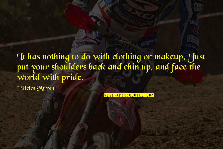 Pride Positive Quotes By Helen Mirren: It has nothing to do with clothing or