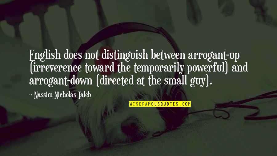 Pride Pride And Prejudice Quotes By Nassim Nicholas Taleb: English does not distinguish between arrogant-up (irreverence toward