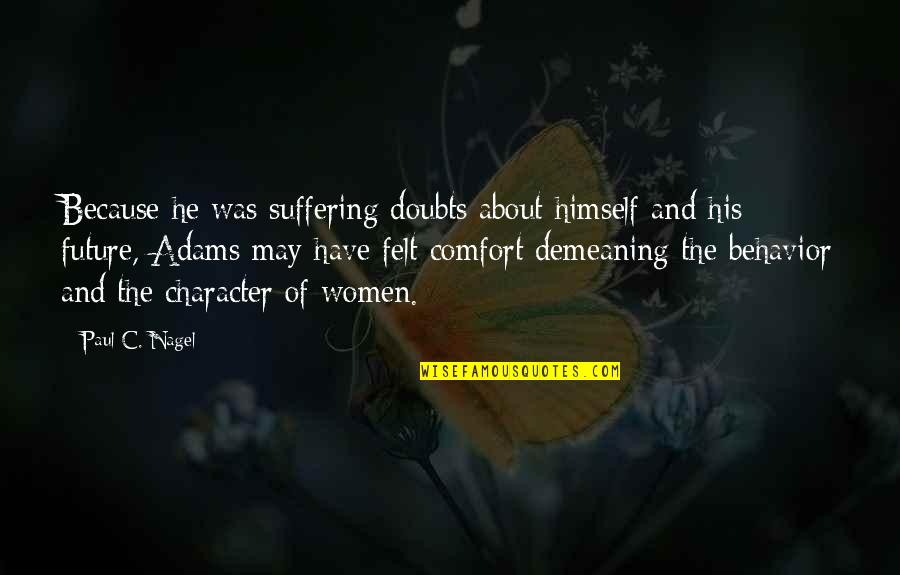 Pride The Quotes By Paul C. Nagel: Because he was suffering doubts about himself and Pride The Quotes By Paul C. Nagel: Because he was suffering doubts about himself and