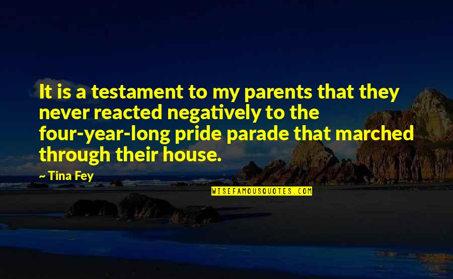 Pride The Quotes By Tina Fey: It is a testament to my parents that Pride The Quotes By Tina Fey: It is a testament to my parents that