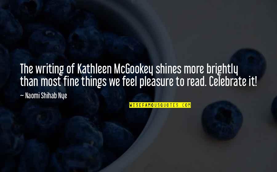 Prideful Bible Quotes By Naomi Shihab Nye: The writing of Kathleen McGookey shines more brightly