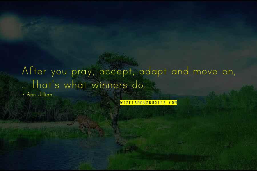 Pridemore Executive Chair Quotes By Ann Jillian: After you pray, accept, adapt and move on,