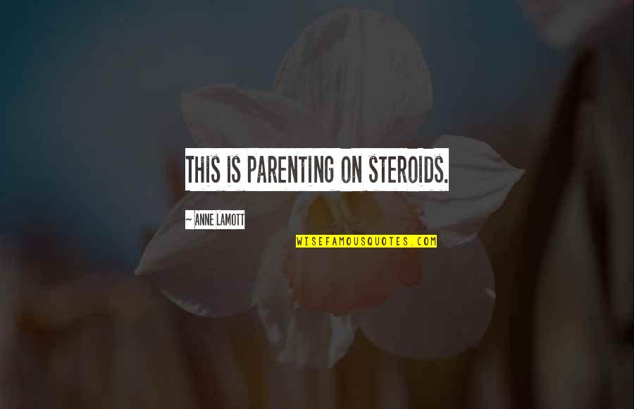 Pridemore Executive Chair Quotes By Anne Lamott: This is parenting on steroids. Pridemore Executive Chair Quotes By Anne Lamott: This is parenting on steroids.