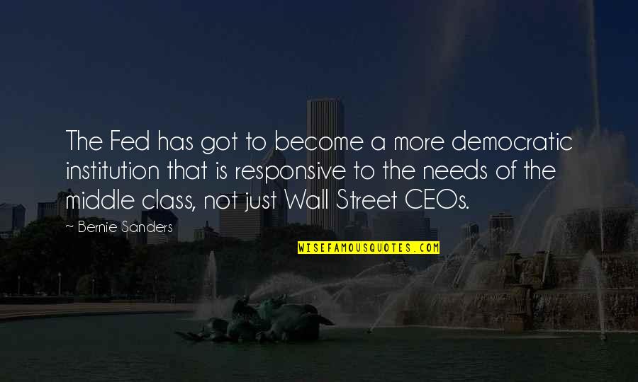 Pridemore Furniture Quotes By Bernie Sanders: The Fed has got to become a more Pridemore Furniture Quotes By Bernie Sanders: The Fed has got to become a more