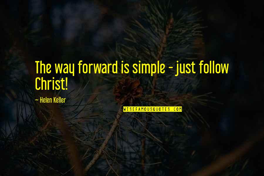 Priego Cuenca Quotes By Helen Keller: The way forward is simple - just follow Priego Cuenca Quotes By Helen Keller: The way forward is simple - just follow