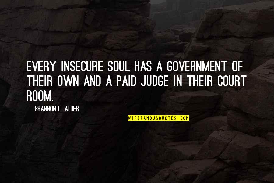 Prieka Quotes By Shannon L. Alder: Every insecure soul has a government of their