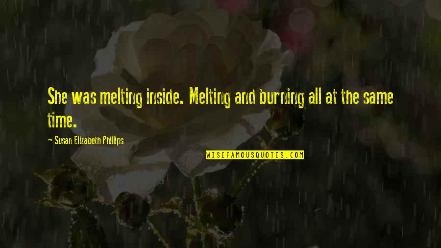 Priene Map Quotes By Susan Elizabeth Phillips: She was melting inside. Melting and burning all