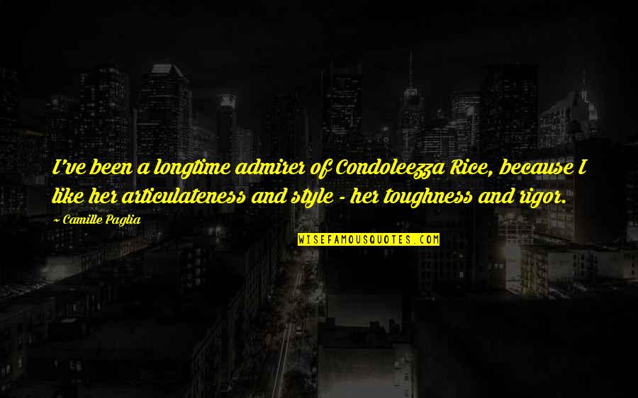 Priessei Quotes By Camille Paglia: I've been a longtime admirer of Condoleezza Rice, Priessei Quotes By Camille Paglia: I've been a longtime admirer of Condoleezza Rice,