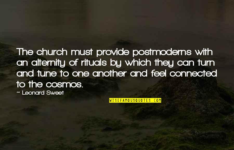 Priest 1994 Quotes By Leonard Sweet: The church must provide postmoderns with an alternity