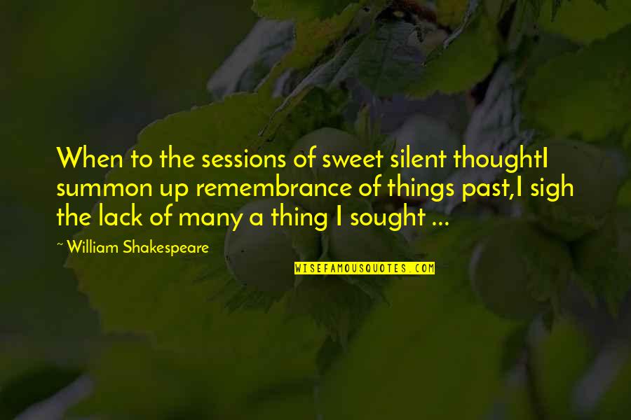 Priest Conduits Quotes By William Shakespeare: When to the sessions of sweet silent thoughtI