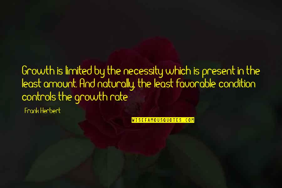 Priestd Quotes By Frank Herbert: Growth is limited by the necessity which is