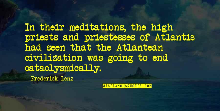 Priestesses Quotes By Frederick Lenz: In their meditations, the high priests and priestesses