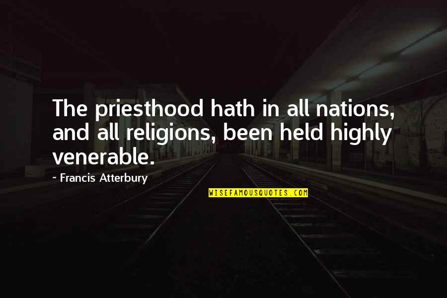 Priesthood Quotes By Francis Atterbury: The priesthood hath in all nations, and all