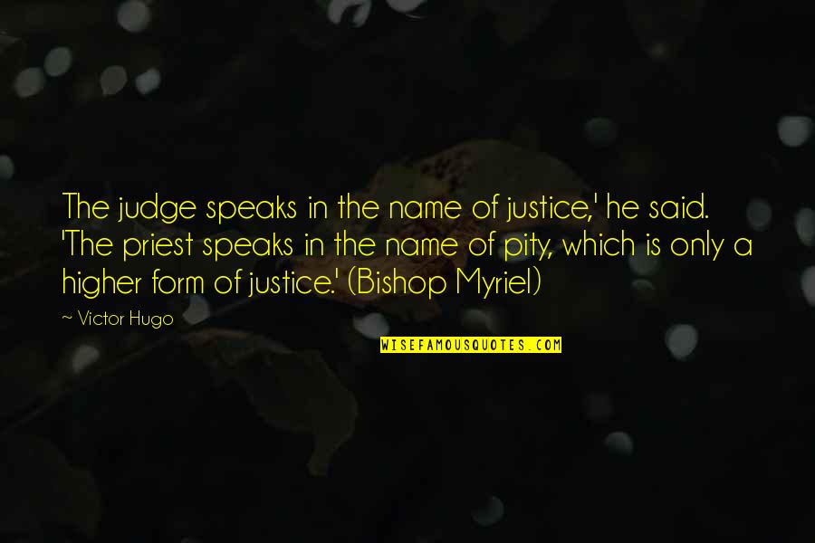 Priesthood Quotes By Victor Hugo: The judge speaks in the name of justice,'