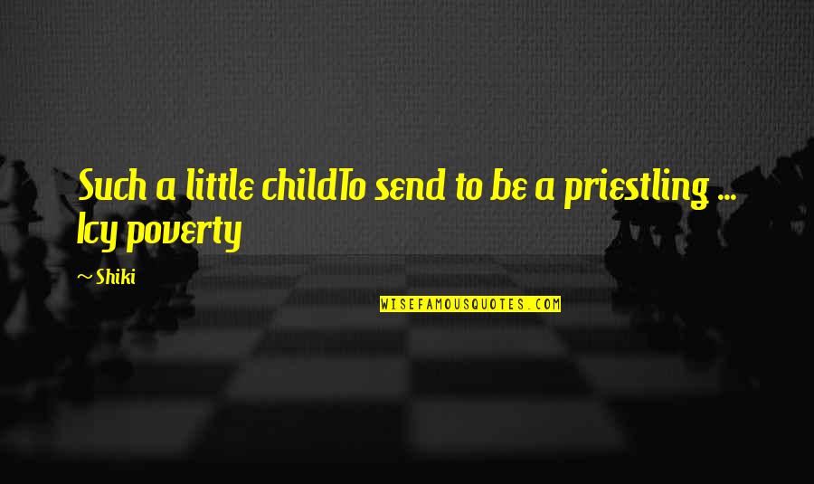 Priestling Quotes By Shiki: Such a little childTo send to be a
