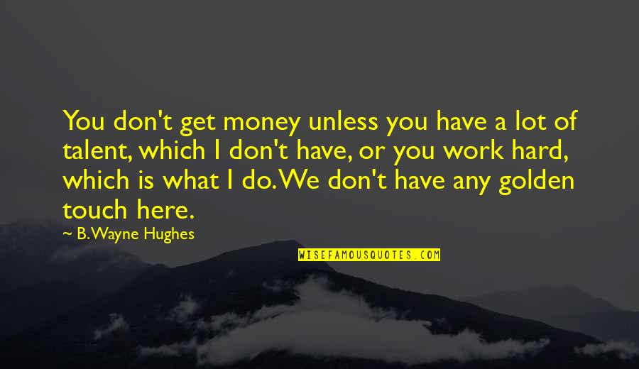 Priests For Life Quotes By B. Wayne Hughes: You don't get money unless you have a