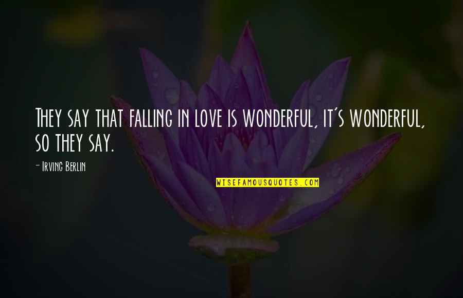 Priests For Life Quotes By Irving Berlin: They say that falling in love is wonderful,