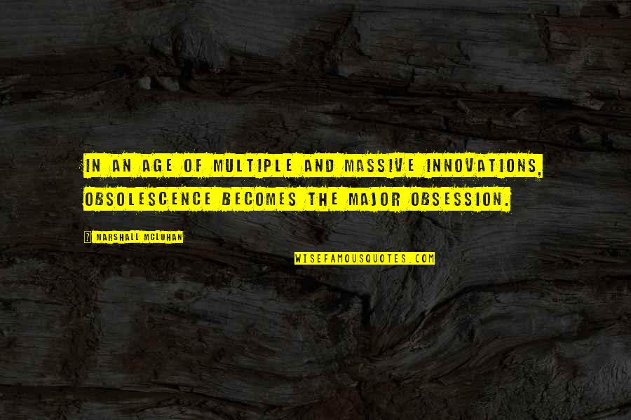 Priests For Life Quotes By Marshall McLuhan: In an age of multiple and massive innovations,
