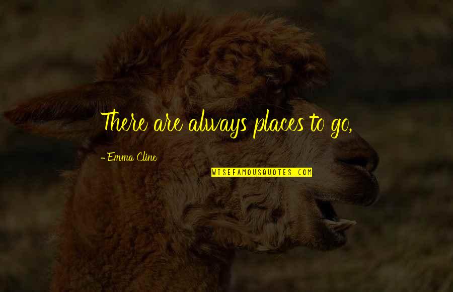 Priests In The Bible Quotes By Emma Cline: There are always places to go,