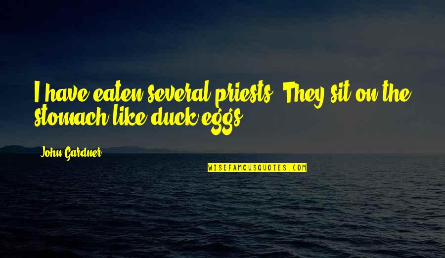 Priests Quotes By John Gardner: I have eaten several priests. They sit on