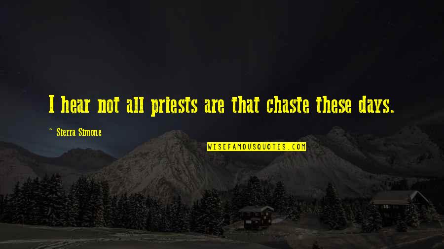 Priests Quotes By Sierra Simone: I hear not all priests are that chaste