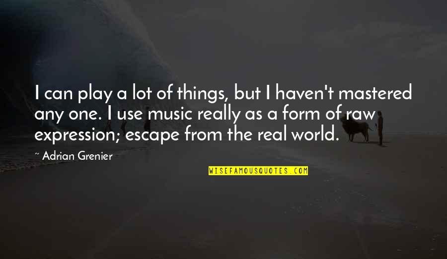 Prietenia Compunere Quotes By Adrian Grenier: I can play a lot of things, but Prietenia Compunere Quotes By Adrian Grenier: I can play a lot of things, but