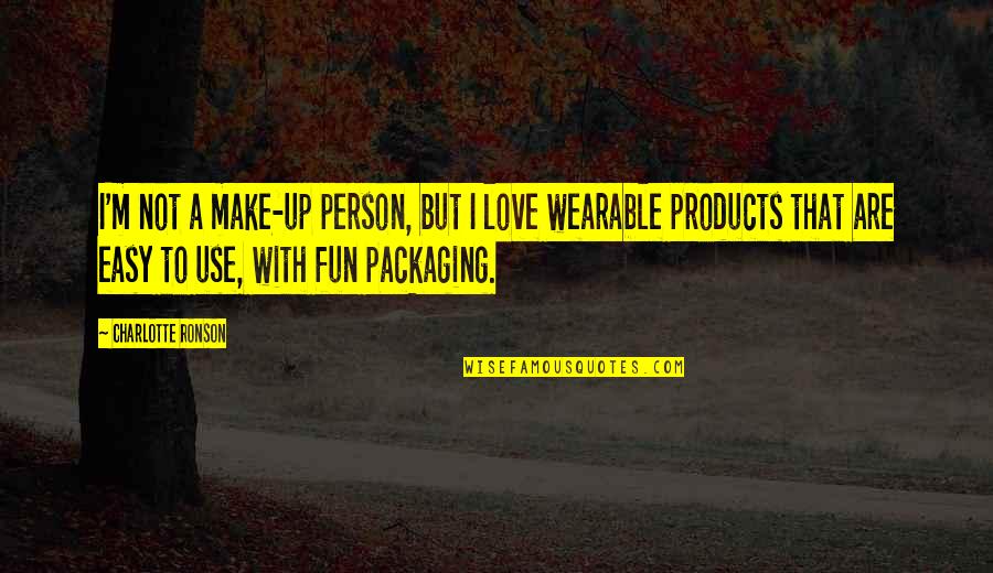 Prietenia Eseu Quotes By Charlotte Ronson: I'm not a make-up person, but I love