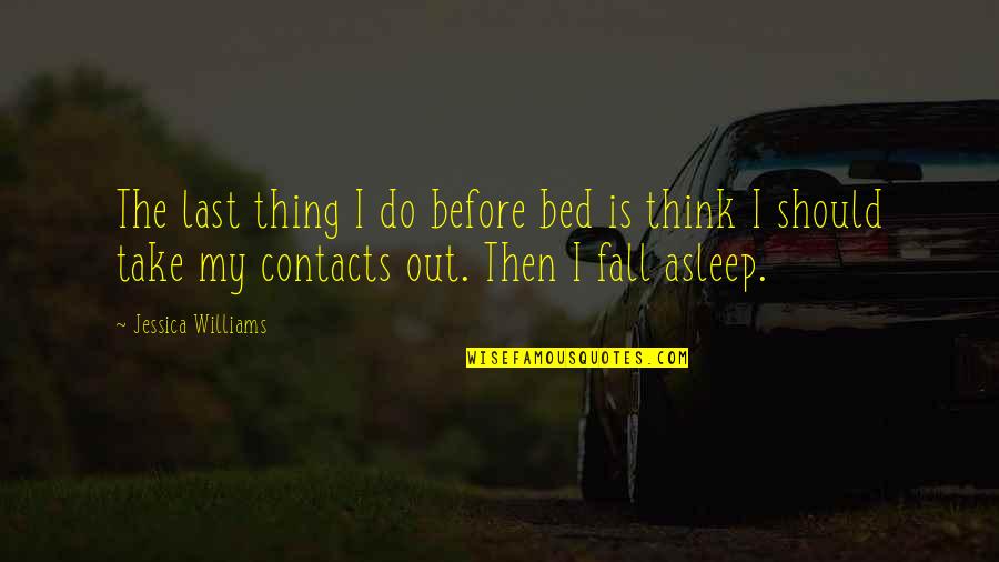 Prietenie Definitie Quotes By Jessica Williams: The last thing I do before bed is Prietenie Definitie Quotes By Jessica Williams: The last thing I do before bed is